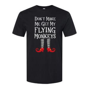 Don't Make Me Get My Flying Monkeys Costume Quote Softstyle CVC T-Shirt