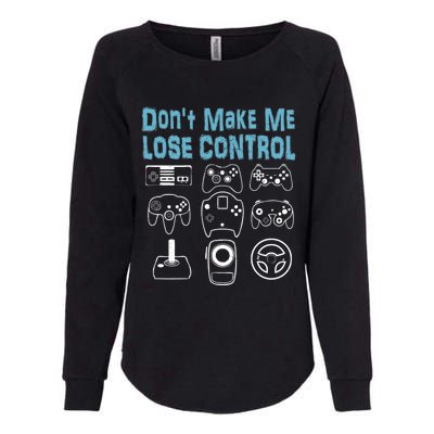 Don't Make Me Lose Control Funny Vintage Video Game Player Gift Womens California Wash Sweatshirt