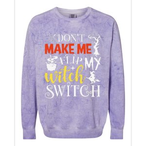 DonT Make Me Flip My Witch Switch Funny Halloween Witch Colorblast Crewneck Sweatshirt