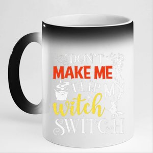 DonT Make Me Flip My Witch Switch Funny Halloween Witch 11oz Black Color Changing Mug