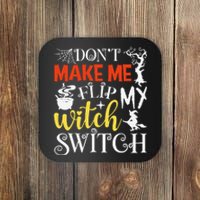 DonT Make Me Flip My Witch Switch Funny Halloween Witch Coaster