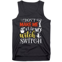 DonT Make Me Flip My Witch Switch Funny Halloween Witch Tank Top