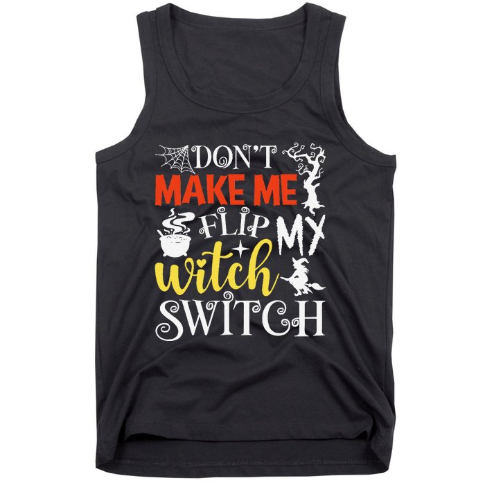 DonT Make Me Flip My Witch Switch Funny Halloween Witch Tank Top