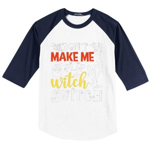 DonT Make Me Flip My Witch Switch Funny Halloween Witch Baseball Sleeve Shirt