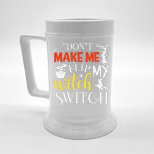 DonT Make Me Flip My Witch Switch Funny Halloween Witch Beer Stein