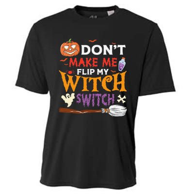 DonT Make Me Flip My Witch Switch Funny Halloween Witch Cooling Performance Crew T-Shirt