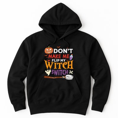 DonT Make Me Flip My Witch Switch Funny Halloween Witch Hoodie