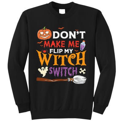 DonT Make Me Flip My Witch Switch Funny Halloween Witch Sweatshirt