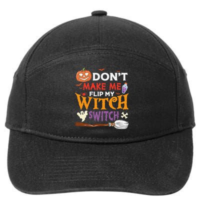 DonT Make Me Flip My Witch Switch Funny Halloween Witch 7-Panel Snapback Hat