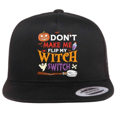 DonT Make Me Flip My Witch Switch Funny Halloween Witch Flat Bill Trucker Hat