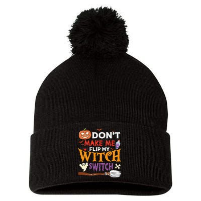 DonT Make Me Flip My Witch Switch Funny Halloween Witch Pom Pom 12in Knit Beanie