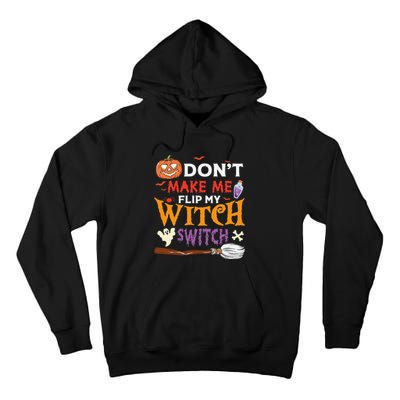 DonT Make Me Flip My Witch Switch Funny Halloween Witch Tall Hoodie