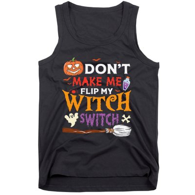 DonT Make Me Flip My Witch Switch Funny Halloween Witch Tank Top