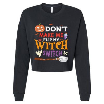 DonT Make Me Flip My Witch Switch Funny Halloween Witch Cropped Pullover Crew