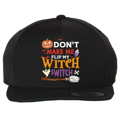 DonT Make Me Flip My Witch Switch Funny Halloween Witch Wool Snapback Cap