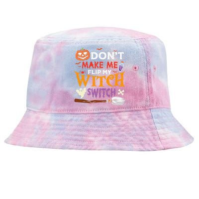 DonT Make Me Flip My Witch Switch Funny Halloween Witch Tie-Dyed Bucket Hat