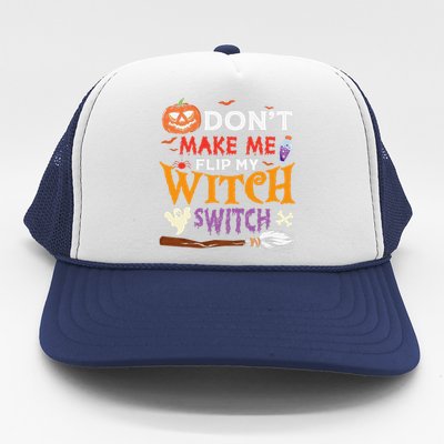 DonT Make Me Flip My Witch Switch Funny Halloween Witch Trucker Hat