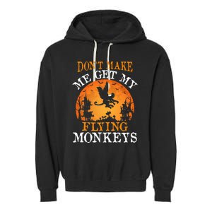 Don't Make Me Get My Flying Monkeys Garment-Dyed Fleece Hoodie