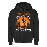 Don't Make Me Get My Flying Monkeys Garment-Dyed Fleece Hoodie