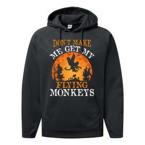 Don't Make Me Get My Flying Monkeys Performance Fleece Hoodie