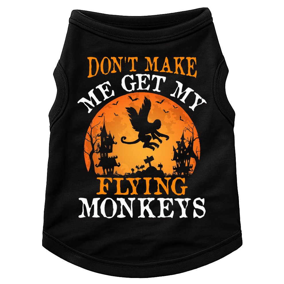 Don't Make Me Get My Flying Monkeys Doggie Tank