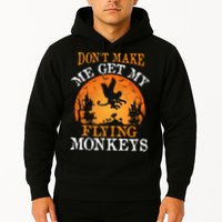 Don't Make Me Get My Flying Monkeys Hoodie