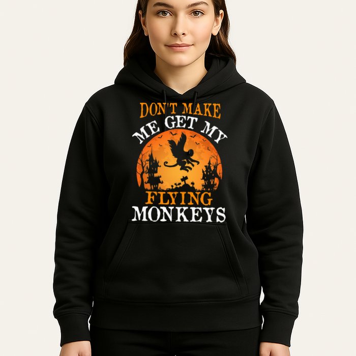 Don't Make Me Get My Flying Monkeys Hoodie