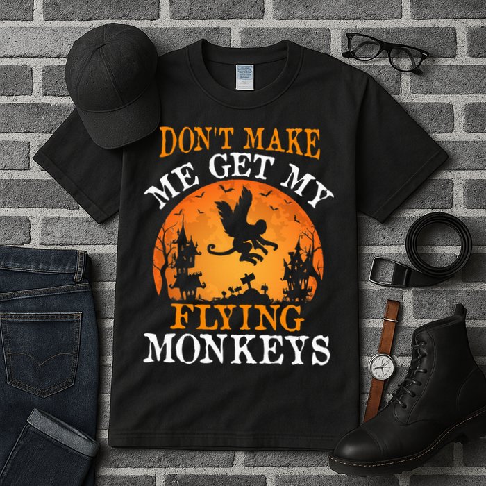 Don't Make Me Get My Flying Monkeys Tall T-Shirt