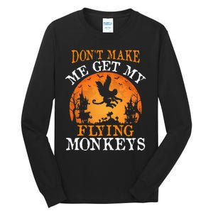 Don't Make Me Get My Flying Monkeys Tall Long Sleeve T-Shirt