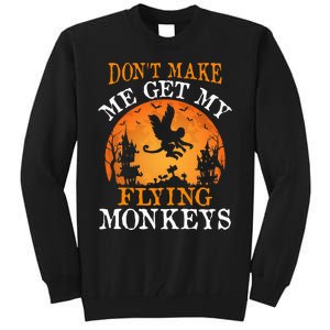 Don't Make Me Get My Flying Monkeys Tall Sweatshirt