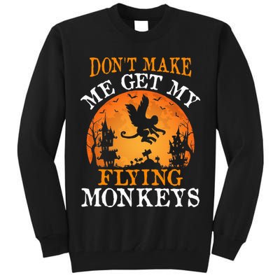 Don't Make Me Get My Flying Monkeys Tall Sweatshirt