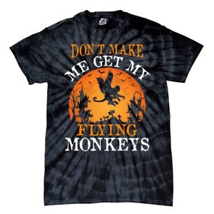 Don't Make Me Get My Flying Monkeys Tie-Dye T-Shirt