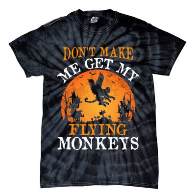 Don't Make Me Get My Flying Monkeys Tie-Dye T-Shirt