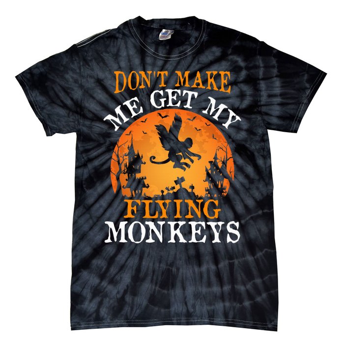 Don't Make Me Get My Flying Monkeys Tie-Dye T-Shirt