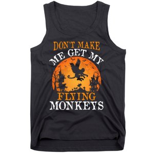 Don't Make Me Get My Flying Monkeys Tank Top