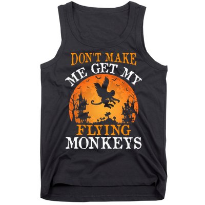 Don't Make Me Get My Flying Monkeys Tank Top