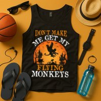 Don't Make Me Get My Flying Monkeys Tank Top