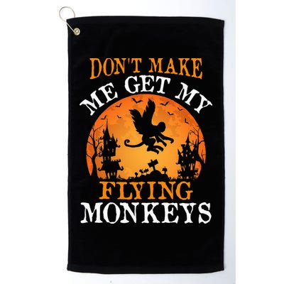 Don't Make Me Get My Flying Monkeys Golf Towel