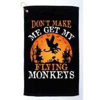 Don't Make Me Get My Flying Monkeys Golf Towel
