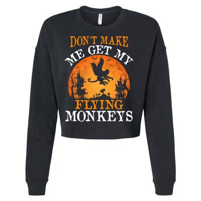 Don't Make Me Get My Flying Monkeys Cropped Pullover Crew