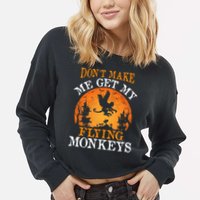 Don't Make Me Get My Flying Monkeys Cropped Pullover Crew