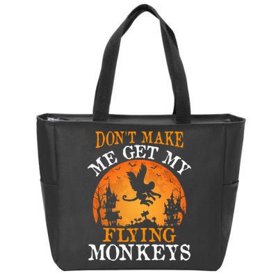 Don't Make Me Get My Flying Monkeys Zip Tote Bag