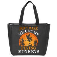 Don't Make Me Get My Flying Monkeys Zip Tote Bag