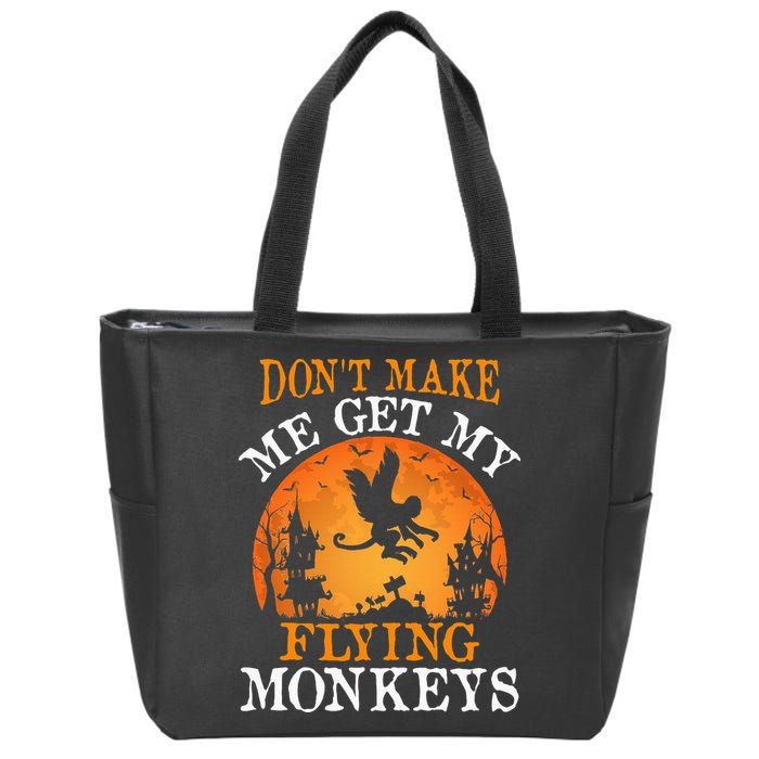 Don't Make Me Get My Flying Monkeys Zip Tote Bag