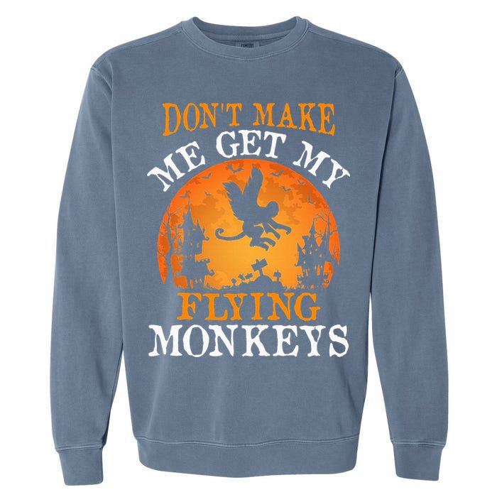 Don't Make Me Get My Flying Monkeys Garment-Dyed Sweatshirt