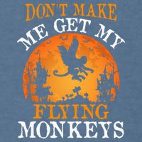 Don't Make Me Get My Flying Monkeys Garment-Dyed Sweatshirt
