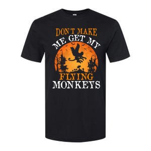 Don't Make Me Get My Flying Monkeys Softstyle CVC T-Shirt