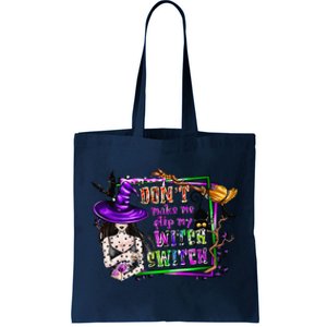 DonT Make Me Flip My Witch Switch Funny Halloween Witch Tote Bag