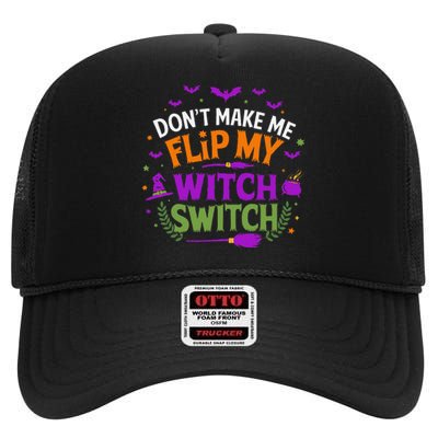 DonT Make Me Flip My Witch Switch Halloween Witch High Crown Mesh Back Trucker Hat