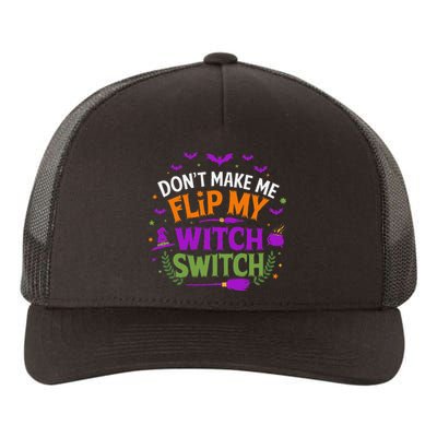 DonT Make Me Flip My Witch Switch Halloween Witch Yupoong Adult 5-Panel Trucker Hat